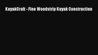Read KayakCraft - Fine Woodstrip Kayak Construction Ebook Free