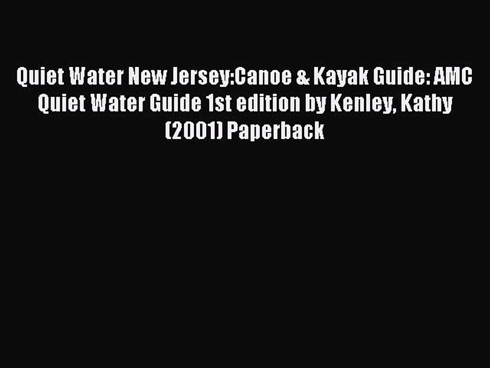 Read Quiet Water New Jersey:Canoe & Kayak Guide: AMC Quiet Water Guide 1st edition by Kenley