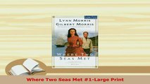 Download  Where Two Seas Met 1Large Print Free Books