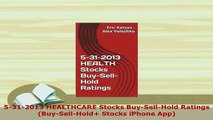 Download  5312013 HEALTHCARE Stocks BuySellHold Ratings BuySellHold Stocks iPhone App Free Books