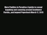 Read More Paddles in Paradise: A guide to casual kayaking and canoeing around Southwest Florida...and