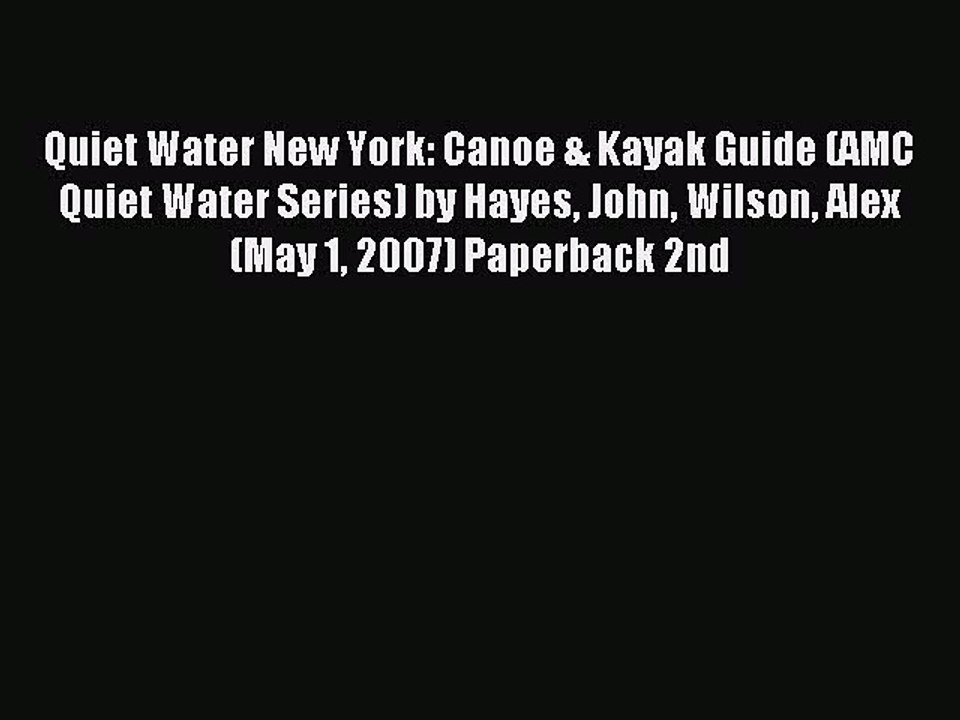 Download Quiet Water New York: Canoe & Kayak Guide (AMC Quiet Water Series) by Hayes John Wilson