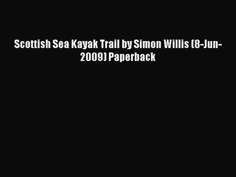 Download Scottish Sea Kayak Trail by Simon Willis (8-Jun-2009) Paperback PDF Free