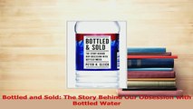 Read  Bottled and Sold The Story Behind Our Obsession with Bottled Water Ebook Free