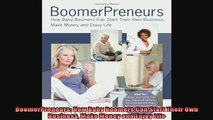 FREE DOWNLOAD  BoomerPreneurs How Baby Boomers Can Start Their Own Business Make Money and Enjoy Life  BOOK ONLINE