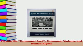 PDF  Playing the Communal Card Communal Violence and Human Rights  Read Online