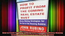 Full Free PDF Downlaod  How to Profit from the Coming Real Estate Bust MoneyMaking Strategies for the End of the Full Ebook Online Free