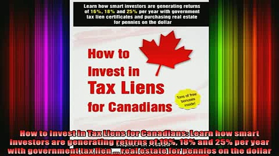 READ book  How to Invest in Tax Liens for Canadians Learn how smart investors are generating returns Free Online
