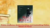 PDF  Police Violence Understanding and Controlling Police Abuse of Force  EBook