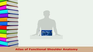 PDF  Atlas of Functional Shoulder Anatomy PDF Full Ebook
