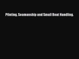 Read Piloting Seamanship and Small Boat Handling. Ebook Free