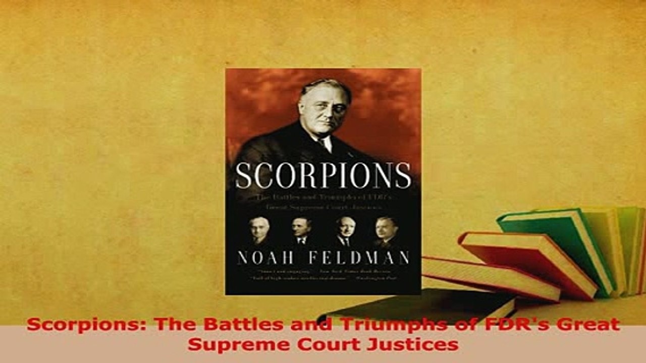 PDF  Scorpions The Battles and Triumphs of FDRs Great Supreme Court Justices Free Books