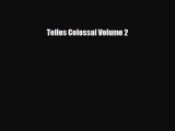 [PDF] Tellos Colossal Volume 2 Download Full Ebook
