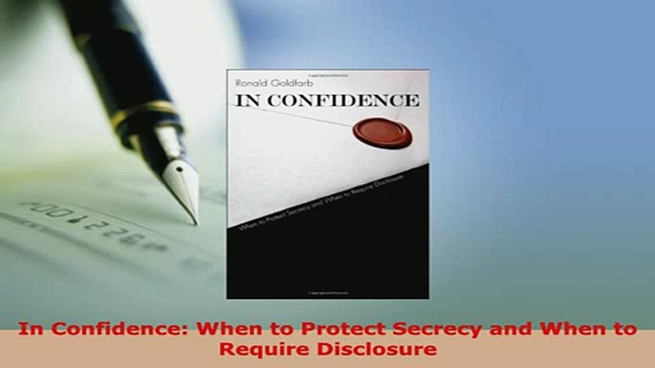 Download  In Confidence When to Protect Secrecy and When to Require Disclosure  EBook