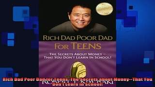 READ book  Rich Dad Poor Dad for Teens The Secrets about MoneyThat You Dont Learn in School Full Free