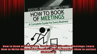 READ book  How to Book of Meetings  Conducting Effective Meetings Learn How to Write Minutes for  FREE BOOOK ONLINE