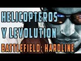 BATTLEFIELD: HARDLINE - EL PROBLEMA DE LOS HELICOPTEROS Y EL LEVOLUTION