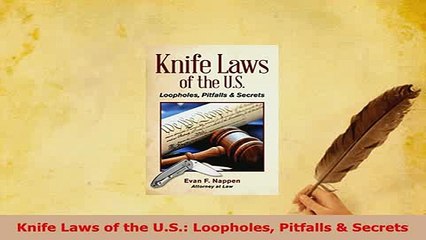 Download  Knife Laws of the US Loopholes Pitfalls  Secrets  Read Online