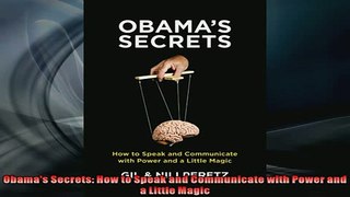 FREE DOWNLOAD  Obamas Secrets How to Speak and Communicate with Power and a Little Magic  BOOK ONLINE