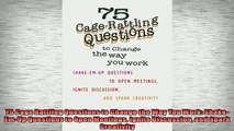 FREE PDF  75 Cage Rattling Questions to Change the Way You Work ShakeEmUp Questions to Open READ ONLINE