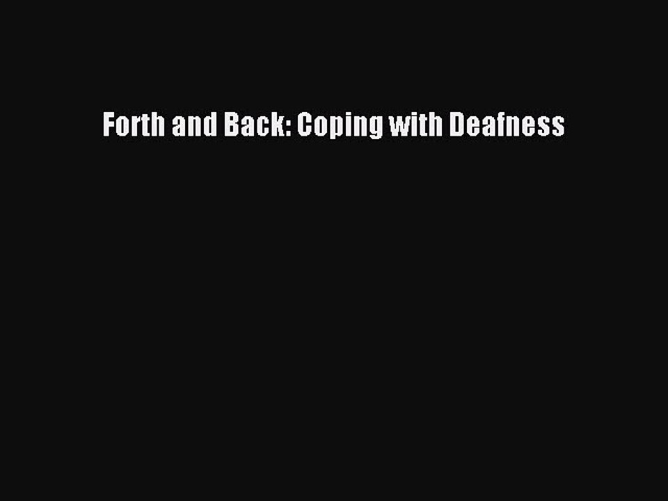 Read Forth and Back: Coping with Deafness Ebook Free