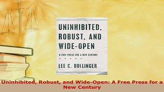 Download  Uninhibited Robust and WideOpen A Free Press for a New Century  Read Online