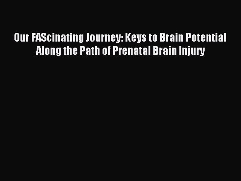 Read Our FAScinating Journey: Keys to Brain Potential Along the Path of Prenatal Brain Injury