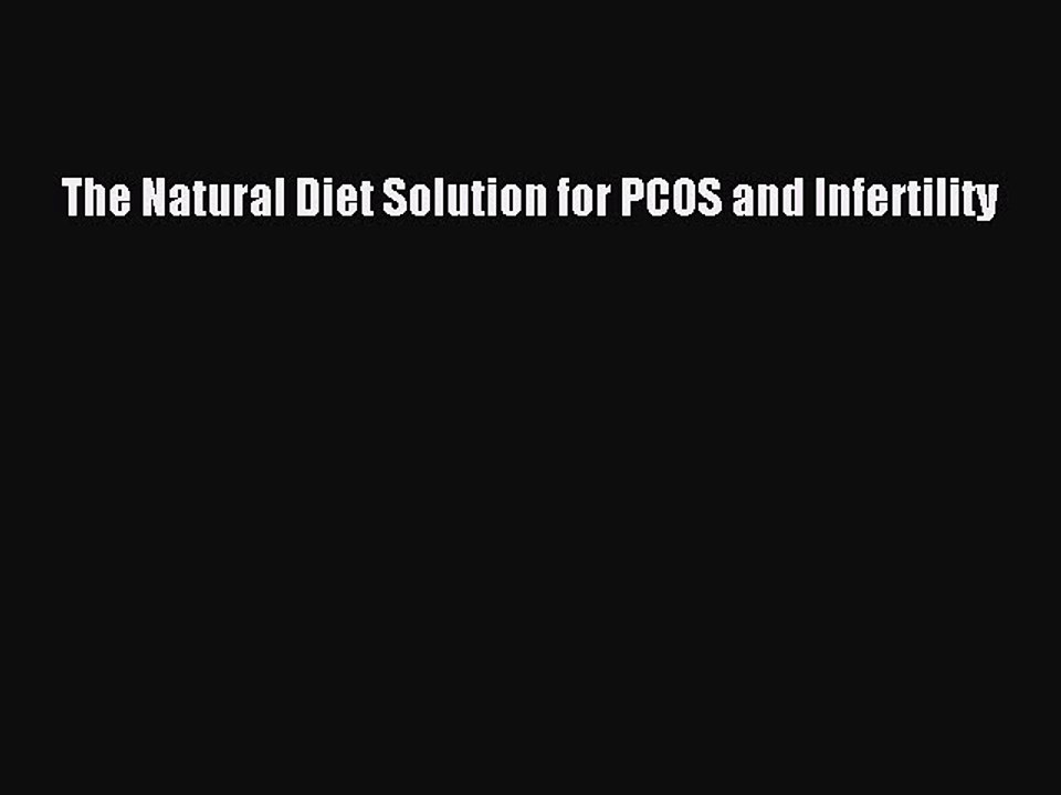 Read The Natural Diet Solution for PCOS and Infertility PDF Online