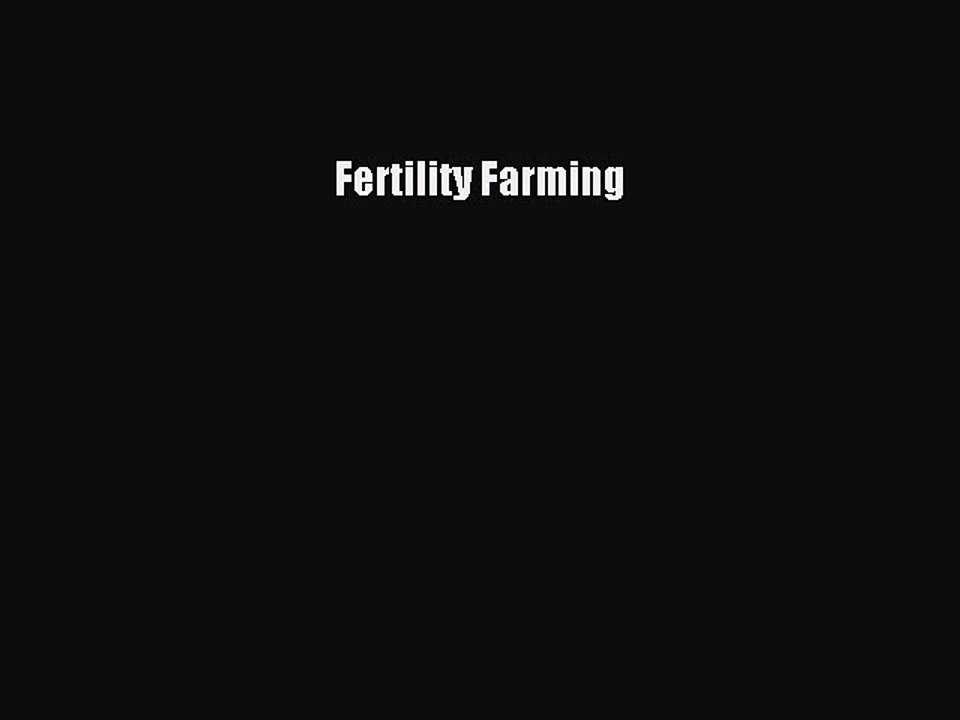 Read Fertility Farming Ebook Free