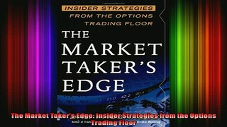 READ Ebooks FREE  The Market Takers Edge Insider Strategies from the Options Trading Floor Full Free