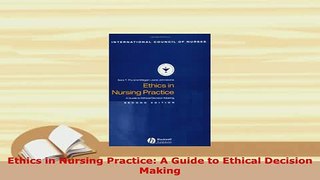 PDF  Ethics in Nursing Practice A Guide to Ethical Decision Making Download Full Ebook