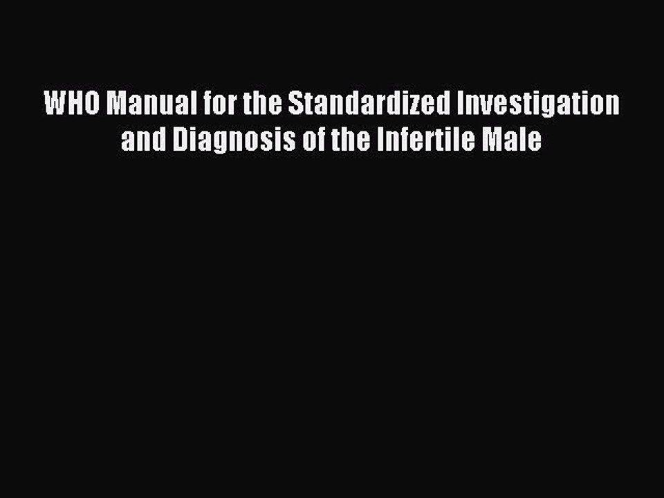 Read WHO Manual for the Standardized Investigation and Diagnosis of the Infertile Male Ebook