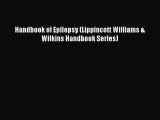 Read Handbook of Epilepsy (Lippincott Williams & Wilkins Handbook Series) Ebook Free