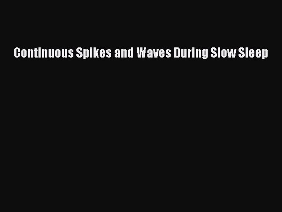 Read Continuous Spikes and Waves During Slow Sleep Ebook Free