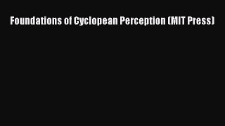 Read Foundations of Cyclopean Perception (MIT Press) Ebook Free