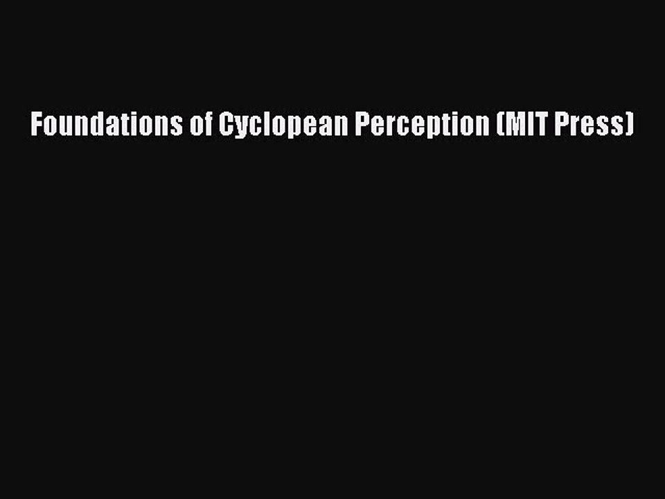 Read Foundations of Cyclopean Perception (MIT Press) Ebook Free