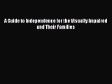 Download A Guide to Independence for the Visually Impaired and Their Families Ebook Free