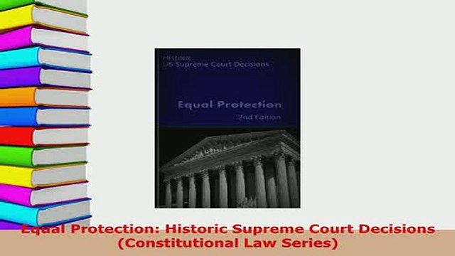 PDF Equal Protection Historic Supreme Court Decisions Constitutional Law Series EBook