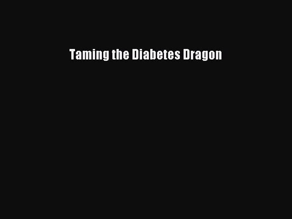 Read Taming the Diabetes Dragon Ebook Free