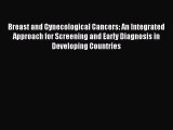 Read Breast and Gynecological Cancers: An Integrated Approach for Screening and Early Diagnosis