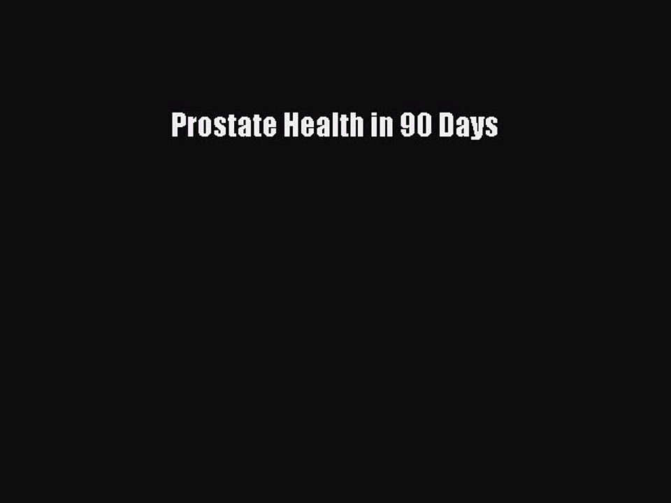 Read Prostate Health in 90 Days Ebook Free