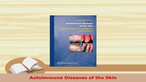 Download  Autoimmune Diseases of the Skin Read Online