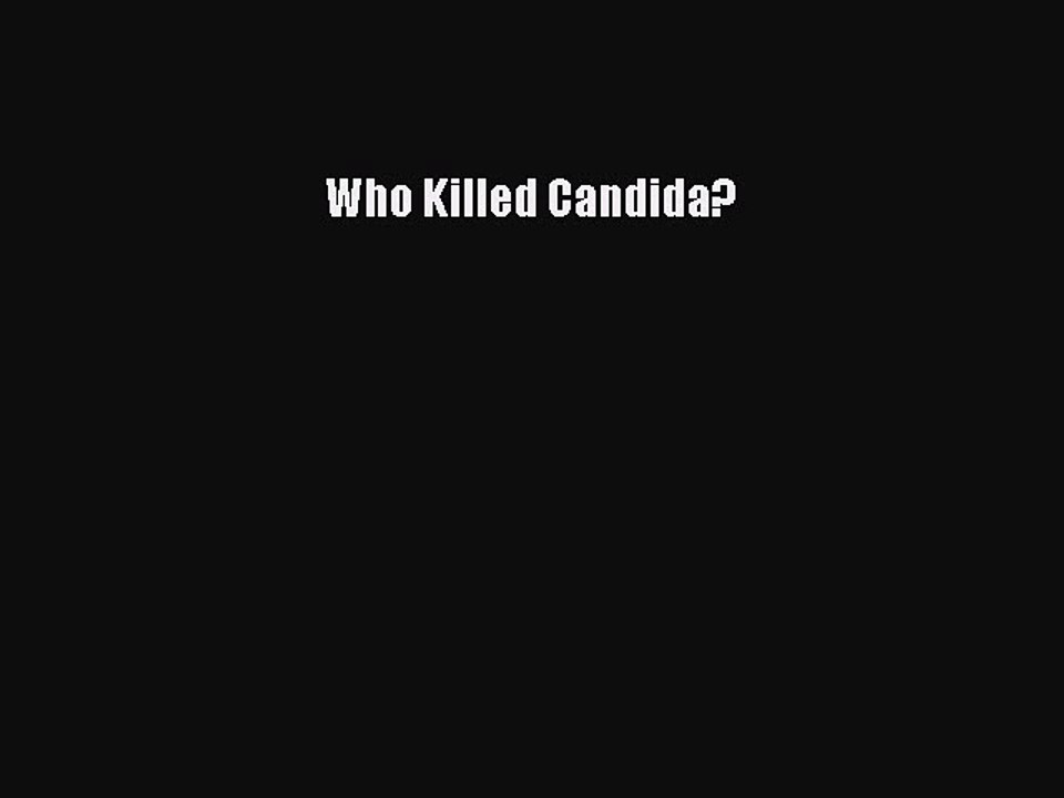 Read Who Killed Candida? Ebook Free