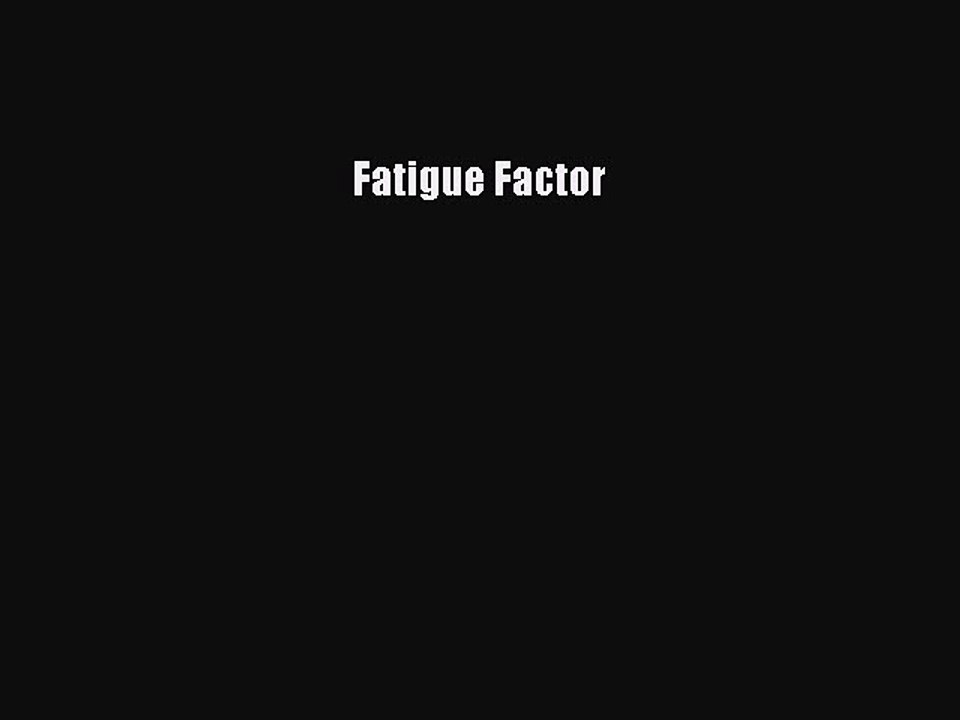 Read Fatigue Factor Ebook Free