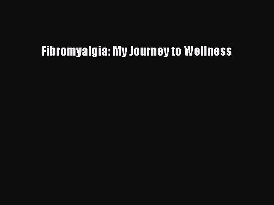Read Fibromyalgia: My Journey to Wellness Ebook Free