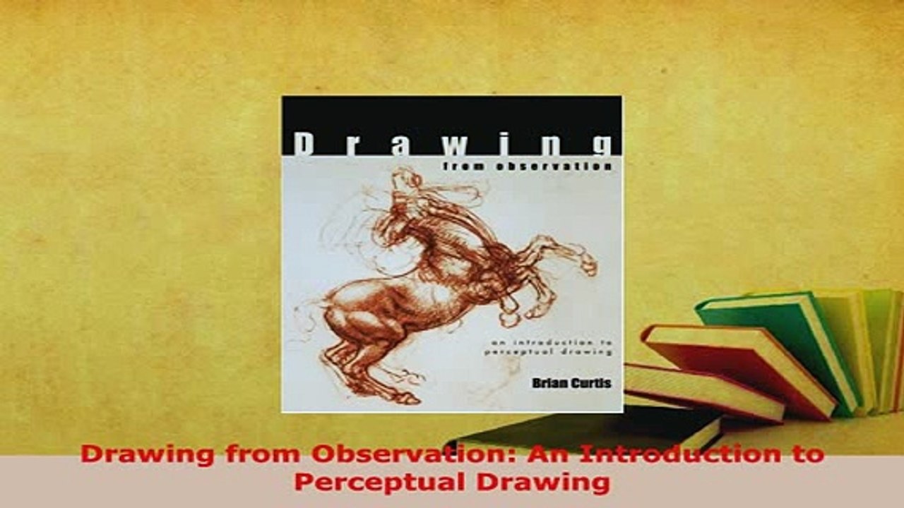 Download  Drawing from Observation An Introduction to Perceptual Drawing Read Full Ebook