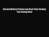 Read Harvard Medical School Low-Back Pain: Healing Your Aching Back Ebook Free