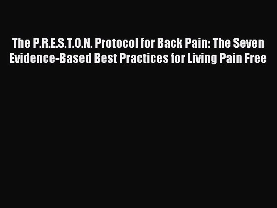 Read The P.R.E.S.T.O.N. Protocol for Back Pain: The Seven Evidence-Based Best Practices for