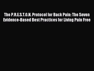 Read The P.R.E.S.T.O.N. Protocol for Back Pain: The Seven Evidence-Based Best Practices for