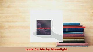 Download  Look for Me by Moonlight  Read Online